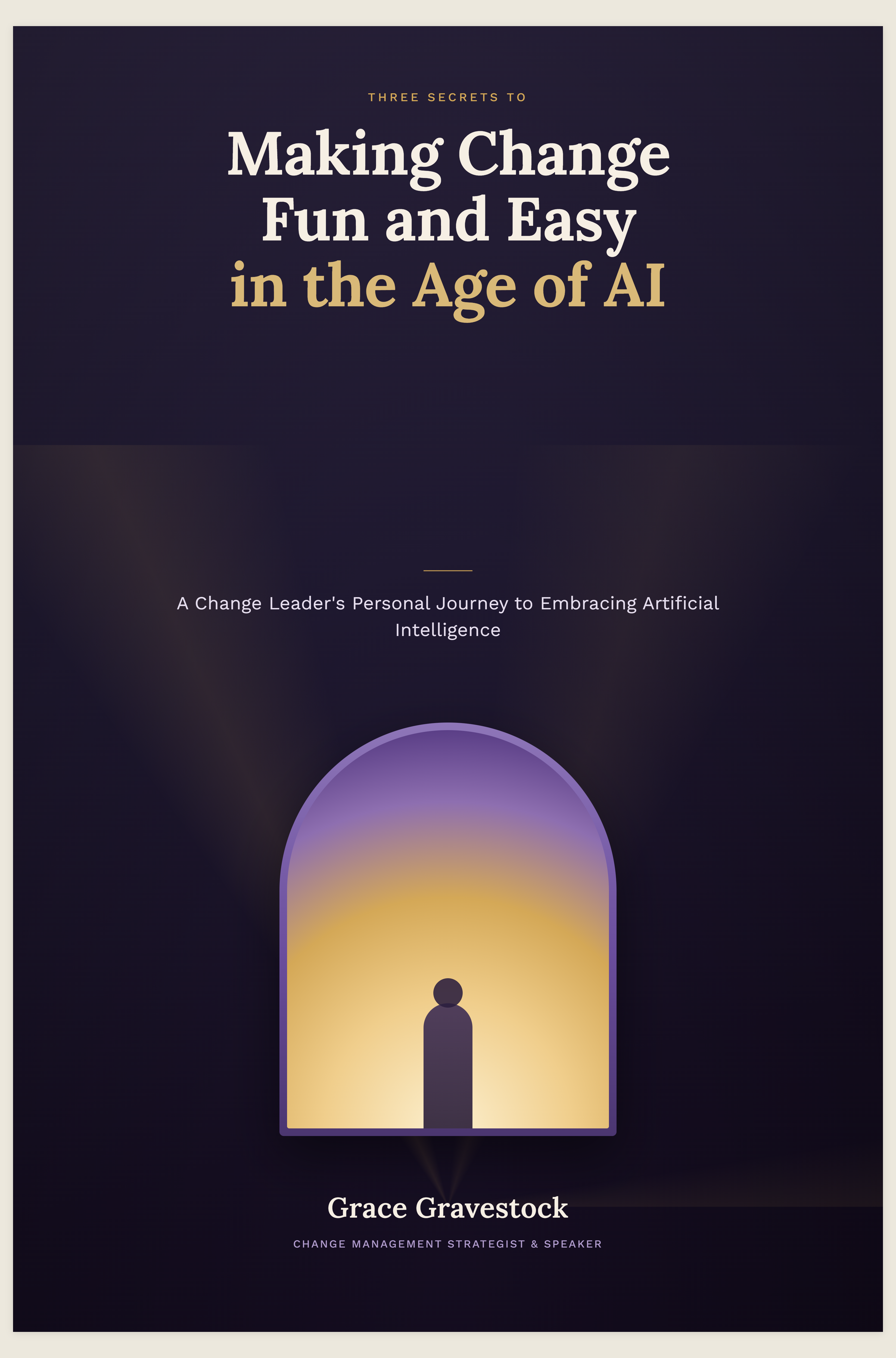 Three Secrets to Making Change Fun and Easy in the Age of AI — Book Cover by Grace Gravestock